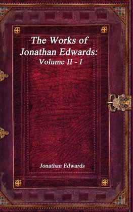 The Works of Jonathan Edwards