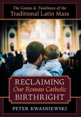 Reclaiming Our Roman Catholic Birthright