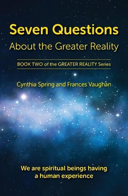 Seven Questions About The Greater Reality