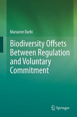 Biodiversity Offsets Between Regulation and Voluntary Commitment