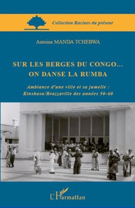 Sur les berges du Congo... on danse la rumba