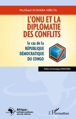 L'ONU et la diplomatie des conflits