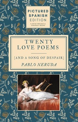 Twenty Love Poems and A Song of Despair