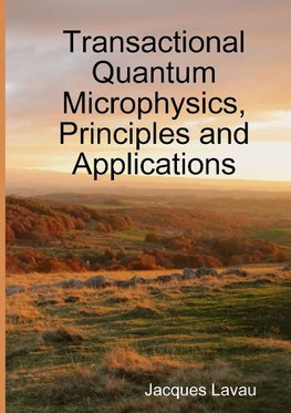 Transactional Quantum Microphysics, Principles and Applications