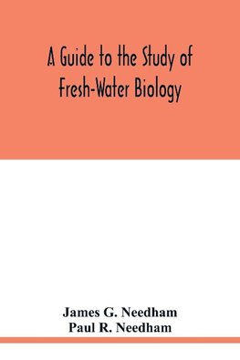 A Guide to the Study of Fresh-Water Biology