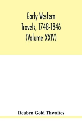 Early western travels, 1748-1846