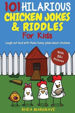 101 Hilarious Chicken Jokes & Riddles For Kids