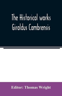 The historical works Giraldus Cambrensis