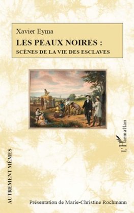 Les peaux noires : scènes de la vie des esclaves