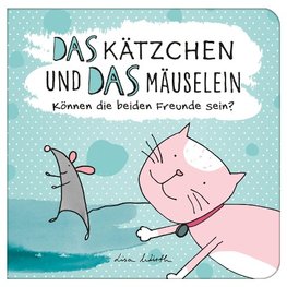 Das Kätzchen und das Mäuselein - können beide Freunde sein | Lustiges Kinderbuch über Freundschaft | Bilderbuch für Kinder ab 3 Jahre | Lustige Kindergeschichte Maus und Katze