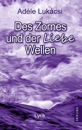 Des Zornes und der Liebe Wellen