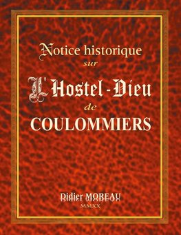 Notice Historique sur  l'Hostel-Dieu de Coulommiers