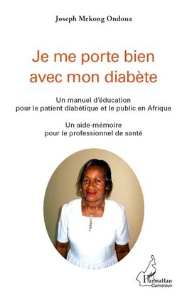 Je me porte bien avec mon diabète. Un manuel d'éducation pour le patient diabétique et le public en Afrique