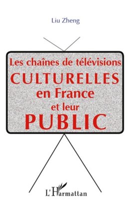 Les chaînes de télévisions culturelle  en France et leur public