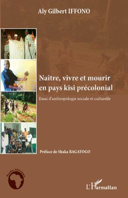 Naître, vivre et mourir en pays kisi précolonial