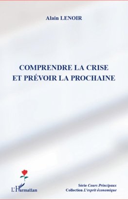 Comprendre la crise et prévoir la prochaine