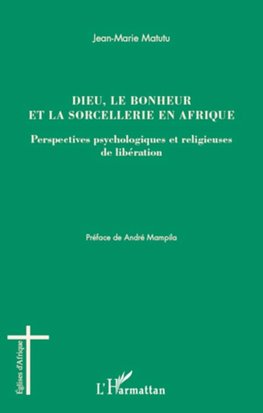 Dieu, le bonheur et la sorcellerie en Afrique