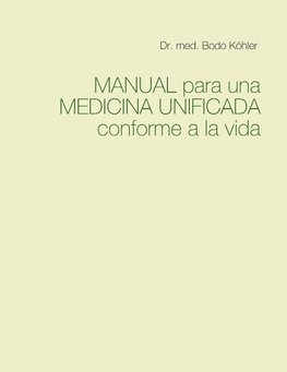 MANUAL para una MEDICINA UNIFICADA conforme a la vida