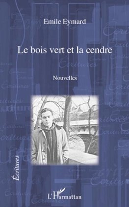 Le bois vert et la cendre. Nouvelles