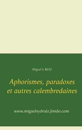 Aphorismes, paradoxes et autres calembredaines