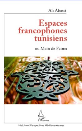 Espaces francophones tunisiens ou Main de Fatma