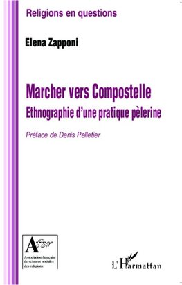 Marcher vers Compostelle. Ethnographie d'une pratique pèlerine