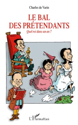 LE BAL DES PRETENDANTS QUEL ROI DANS UN AN