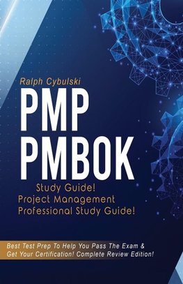 PMP   PMBOK   Study   Guide!   Project   Management   Professional   Exam   Study   Guide!  Best   Test   Prep   to   Help   You   Pass   the   Exam!   Complete   Review   Edition!