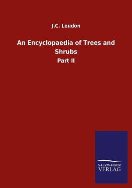 An Encyclopaedia of Trees and Shrubs