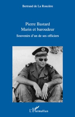 Pierre Bastard Marin et Baroudeur