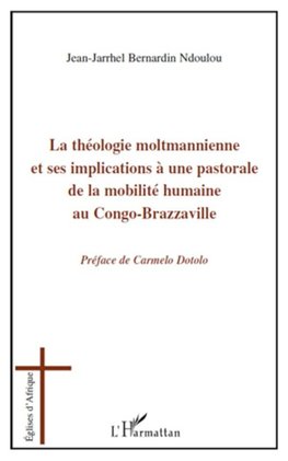 La théologie moltmannienne et ses implications à une pastorale de la mobilité humaine au Congo-Brazzaville