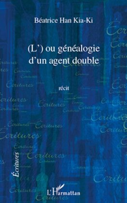 L' OU GENEALOGIE D'UN AGENT DOUBLE   RECIT