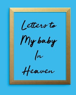 Letters To My Baby In Heaven