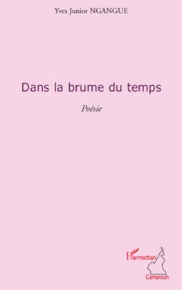 DANS LA BRUME DU TEMPS   POESIE