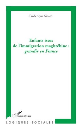 Enfants issus de l'immigration maghrébine: grandir en France