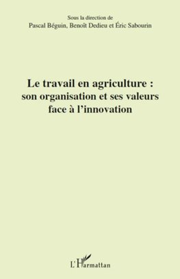 Le travail en agriculture : son organisation et ses valeurs face à l'innovation