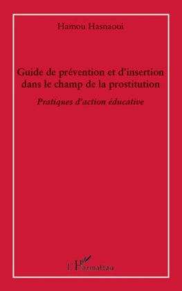 Guide de prévention et d'insertion dans le champ de la prostitution