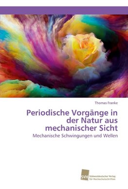 Periodische Vorgänge in der Natur aus mechanischer Sicht