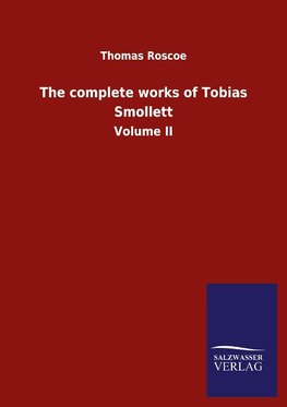 The complete works of Tobias Smollett