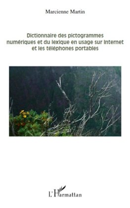 Dictionnaire des pictogrammes numériques et du lexique en usage sur internet et les téléphones portables