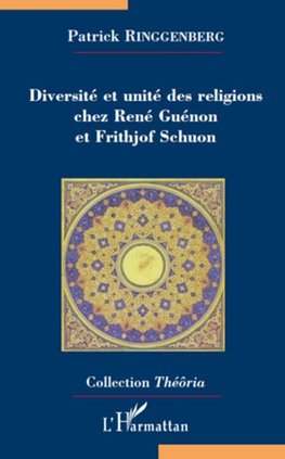 Diversité et unité des religions chez René Guénon et Frithjof Schuon