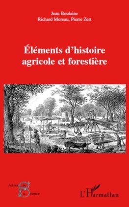 Eléments d'histoire agricole et forestière