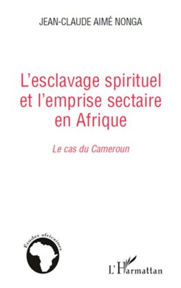 L'esclavage spirituel et l'emprise sectaire en Afrique