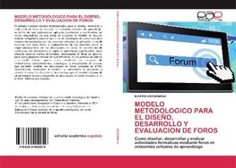 MODELO METODOLOGICO PARA EL DISEÑO, DESARROLLO Y EVALUACION DE FOROS