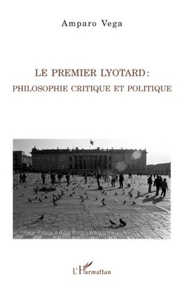 Le premier Lyotard : philosophie critique et politique