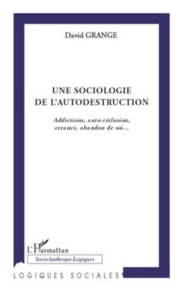 Une sociologie de l'autodestruction