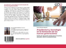 Arquitectura y tecnología en la formación de las nuevas generaciones