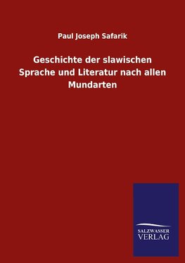 Geschichte der slawischen Sprache und Literatur nach allen Mundarten