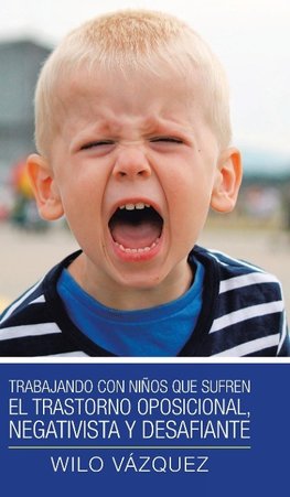 Trabajando Con Niños Que Sufren El Trastorno Oposicional, Negativista Y Desafiante