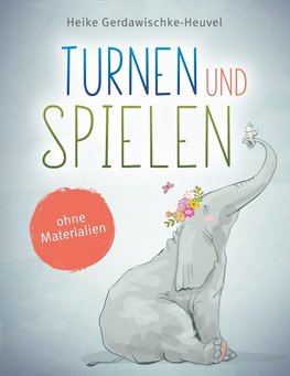 Turnen und Spielen ohne Materialien